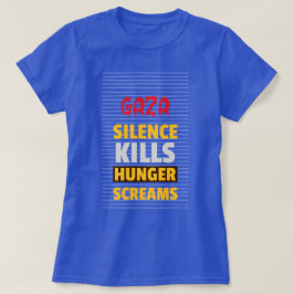 Camiseta Silêncio Matar Gritares Fome Fome em Gaza Fome
