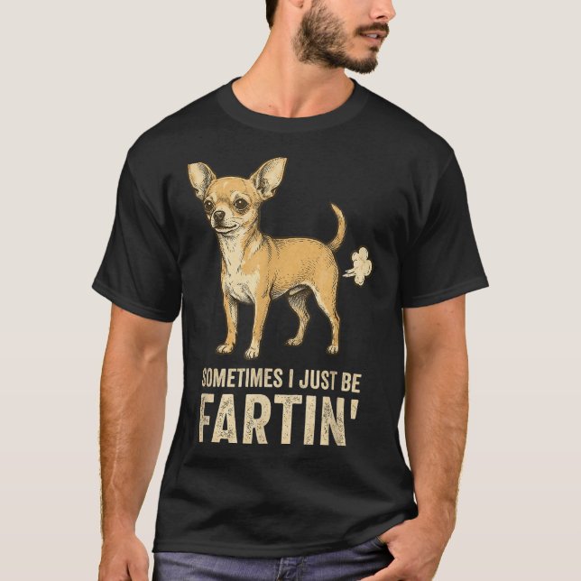 Camiseta Silly Just Dog Sometimes Chihuahua I Fart Farting (Frente)