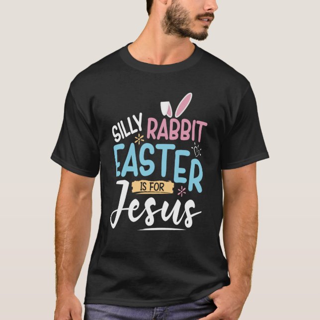 Camiseta Silly Rabbit Easter Is For Jesus Easter Day Kids (Frente)