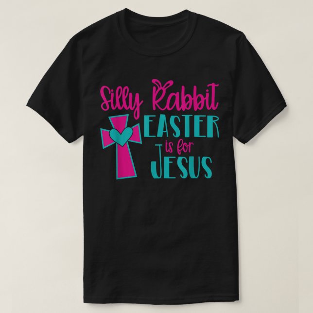 Camiseta Silly Rabbit Easter Is For Jesus TShirt  (Frente do Design)