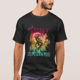 Camiseta Sim, As Meninas Podem Esboçar O Skateboard Para As