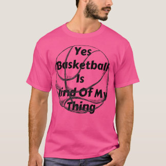 Camiseta Sim, Basquete É Uma Coisa Minha