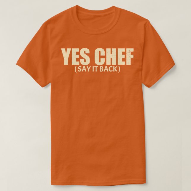 Camiseta Sim, Chef Diga Isso De Volta. (Frente do Design)