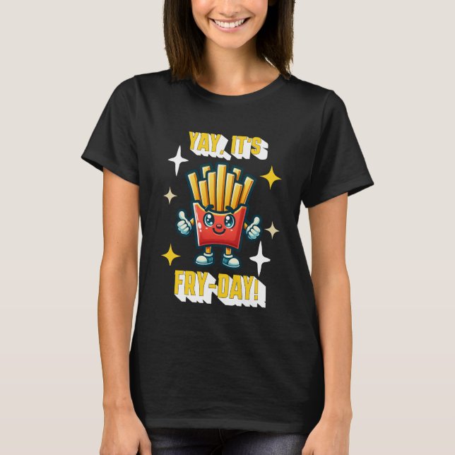 Camiseta Sim, é Fry-Day! Funny Kawaii - Fries franceses (Frente)