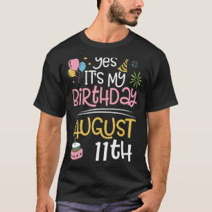 Camiseta Sim, é o meu aniversário no 11 de agosto Pai Mãe