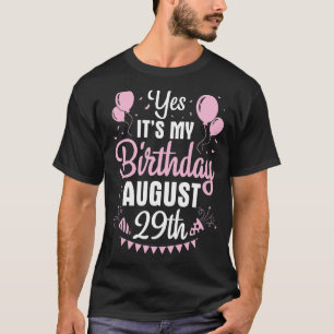 Camiseta Sim, é o meu aniversário no dia 29 de agosto.