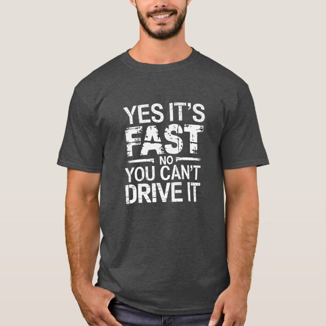 Camiseta Sim É Rápido Não Você Pode Dirigir Carro Veloz Mot (Frente)
