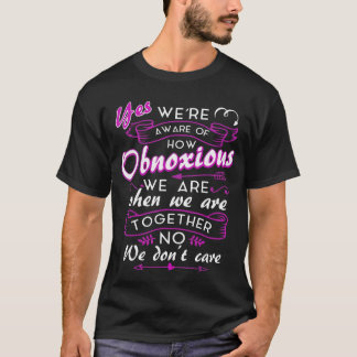 Camiseta Sim, estávamos cientes de quão irritantes somos qu