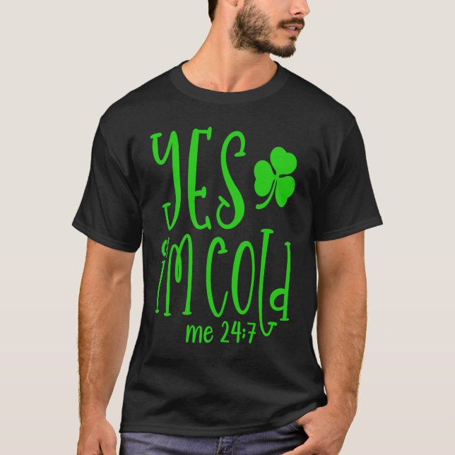Camiseta Sim, estou a arrefecer 24 7 Dias de São Patrícios, (Frente)