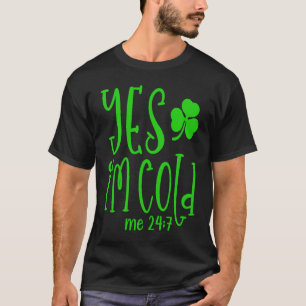 Camiseta Sim, estou a arrefecer 24 7 Dias de São Patrícios,