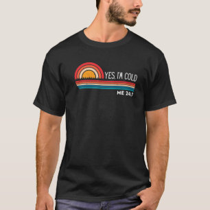 Camiseta Sim, estou a frio 24 7 Engraçada Citação Sarcá