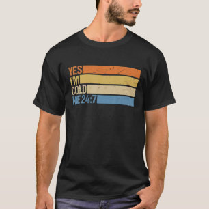 Camiseta Sim, estou a frio 24 7 Engraçada Citação Sarcá