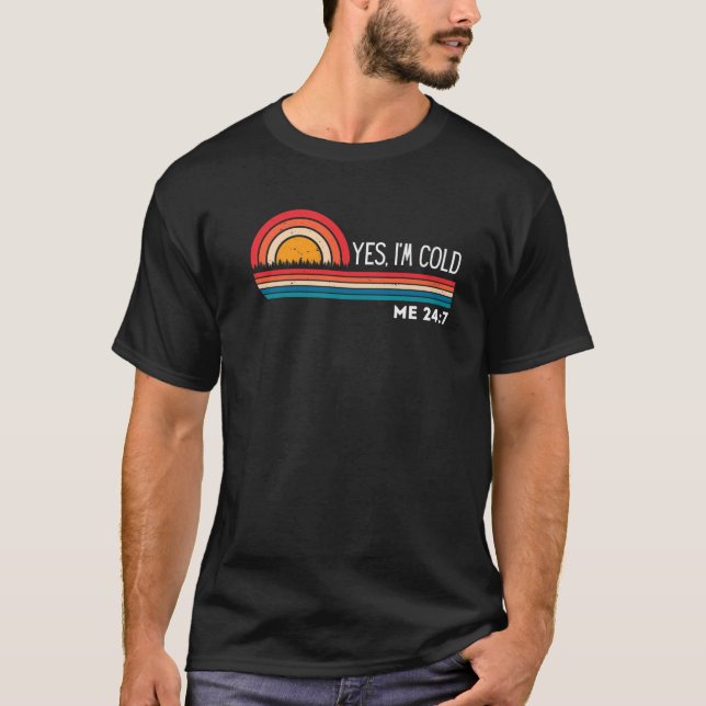 Camiseta Sim, estou a frio 24 7 Engraçada Citação Sarcástic (Frente)