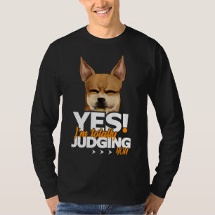 Camiseta Sim, Estou A Julgá-Lo Chihuahua
