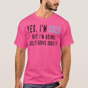 Camiseta Sim, estou com frio, mas estou sendo muito corajos