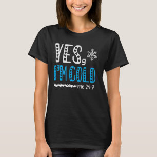 Camiseta Sim, estou frio 24 7 Estou sempre Congelando