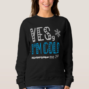 Camiseta Sim, estou frio 24 7 Estou sempre Congelando