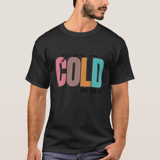 Camiseta Sim, estou frio 24 7, já que ainda estou me Congel (Frente)