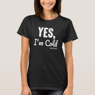 Camiseta Sim, estou frio 24 horas por dia, 7 dias por seman