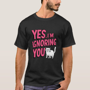 Camiseta Sim, Estou Ignorando Você Gato Engraçado Esposa Za