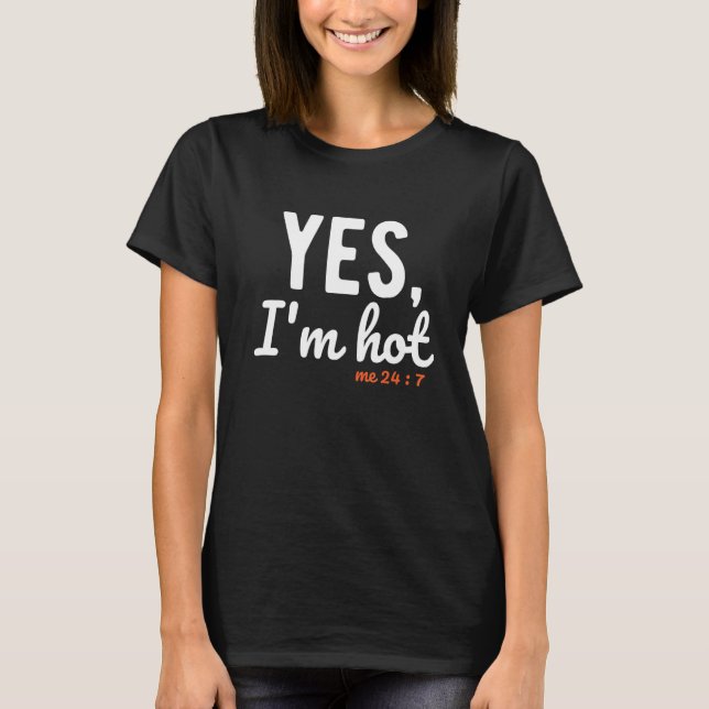 Camiseta Sim, estou quente, estou frio 24 7 dizeres sobre (Frente)