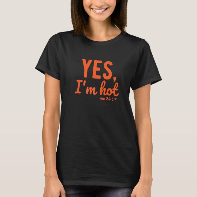 Camiseta Sim, Estou Quente  Sim, Estou Frio Eu 24 7 Frases  (Frente)