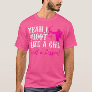 Camiseta Sim, Eu Atiro Como Uma Garota Quer Um Arqueiro De