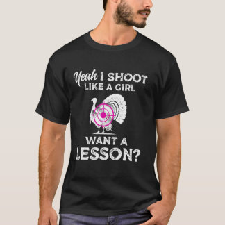 Camiseta Sim, Eu Atiro Como Uma Garota Quer Uma Lição Caça 
