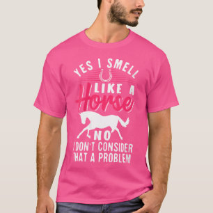Camiseta Sim, eu cheiro como um cavalo