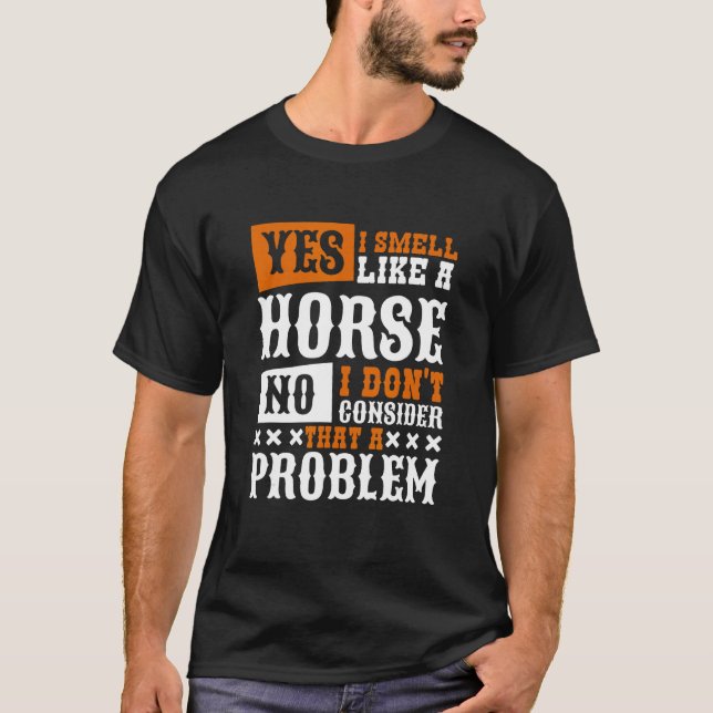 Camiseta Sim, Eu Cheiro Como Um Cavalo De Cavalo Andando (Frente)