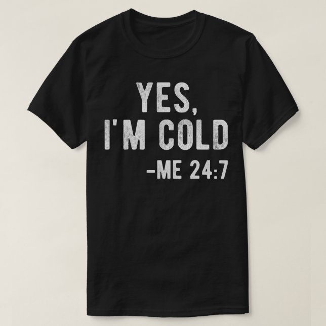 Camiseta Sim, eu estou frio 247, Congelando literalmente en (Frente do Design)