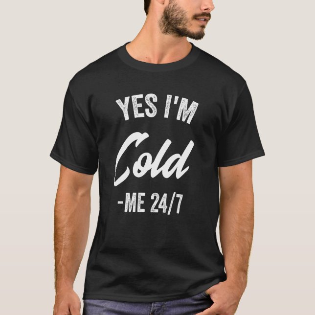 Camiseta Sim, eu estou frio 24 7, citação sarcástica sempre (Frente)