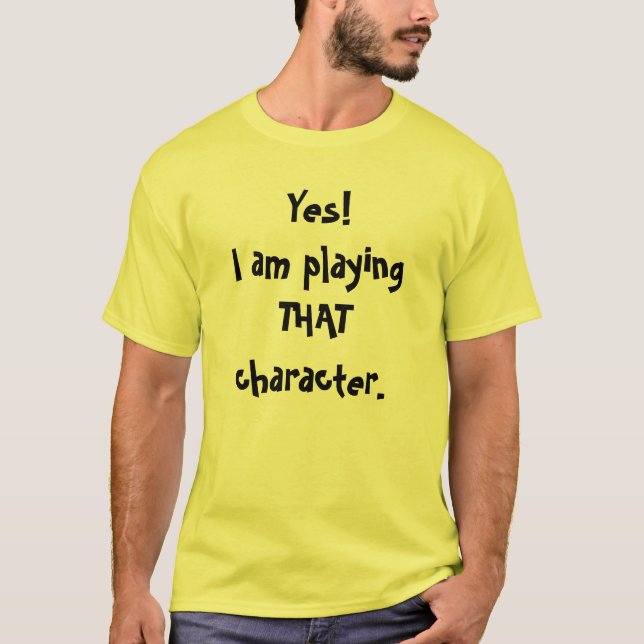 Camiseta Sim! Eu estou jogando ESSE caráter (Frente)