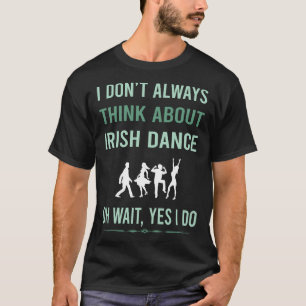 Camiseta Sim, eu faço dança irlandesa Dança Dançarino