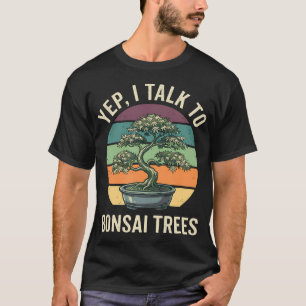 Camiseta Sim, eu falo com árvores Bonsai Humor Amante de ár