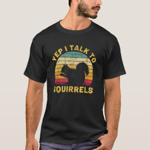 Camiseta Sim, Eu Falo Com Esquilos Amantes de os animais En