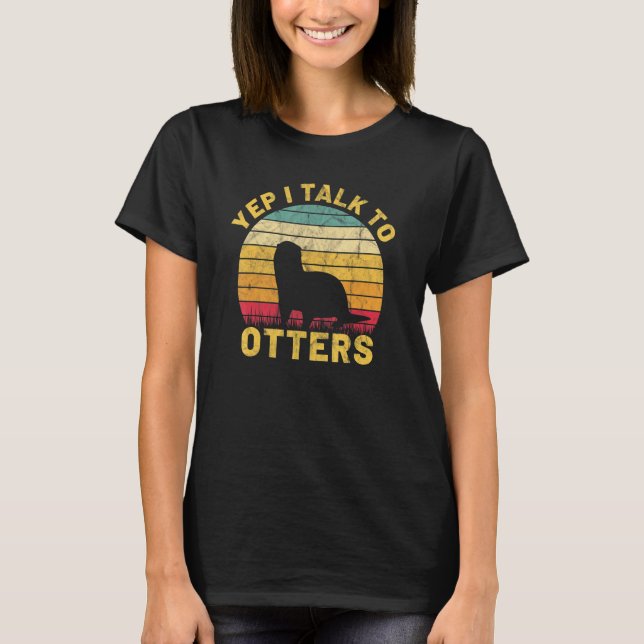 Camiseta Sim, eu falo com Otters Animal Women's River Otter (Frente)