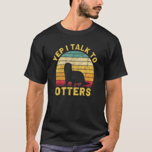 Camiseta Sim, eu falo com Otters Animal Women's River Otter