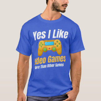 Camiseta Sim, eu gosto de jogos de vídeo mais do que outros