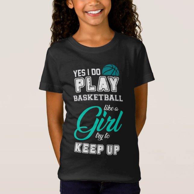 Camiseta Sim, Eu Jogo Basquete Como Um Teal De Garota (Frente)