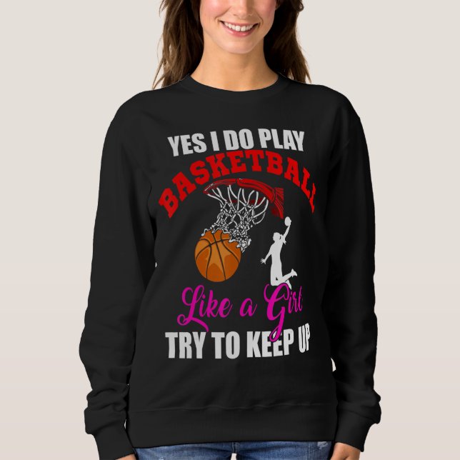 Camiseta Sim, Eu Jogo Basquete Como Uma Garota De Basquete  (Frente)