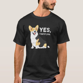 Camiseta Sim, eu ouvi você Corgi Corgi Corgi Mamãe Corgi
