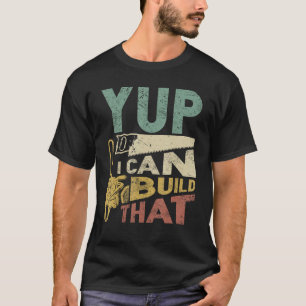 Camiseta Sim, Eu Posso Construir Aquele Carpinteiro Engraça
