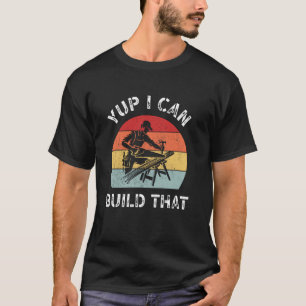 Camiseta Sim, Eu Posso Construir Aquele Woodworker Retro Su