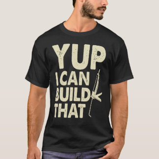 Camiseta Sim, Eu Posso Construir Isso Pistola de Calafetag
