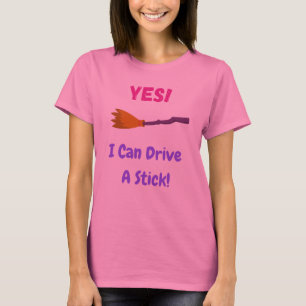 Camiseta Sim! Eu posso dirigir um bastão!