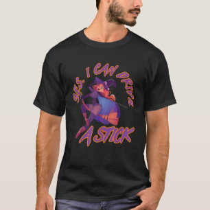 Camiseta Sim, Eu Posso Dirigir Uma Bruxa-Pau Andando Uma Va
