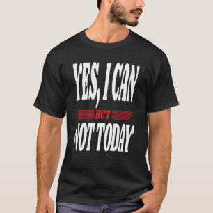 Camiseta Sim, Eu Posso Mas Não Hoje, Jok Sarcástico Motivad