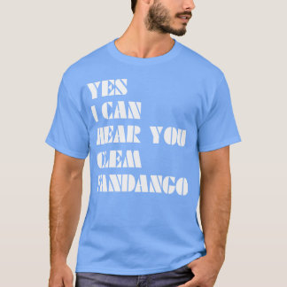 Camiseta Sim, eu posso ouvir você, rapaz Clem Fandango