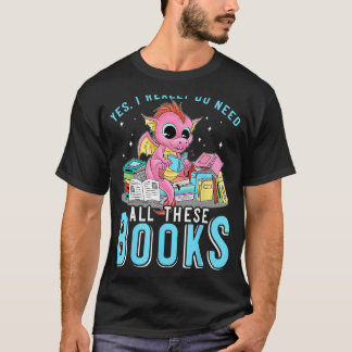 Camiseta Sim, Eu Preciso De Todos Estes Livros Lendo Dragão